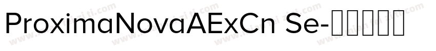 ProximaNovaAExCn Se字体转换